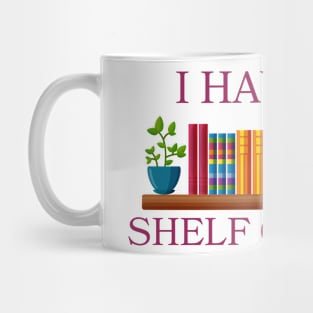 I Have No Shelf Control,Book Shelf Design Tee,Book Lover,Bookworm Gift for Teacher Mug